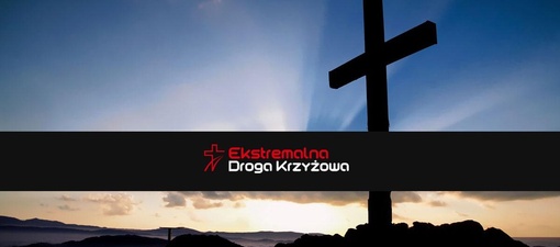 Ekstremalna Droga Krzyżowa 2022 „Drogą Pojednania”