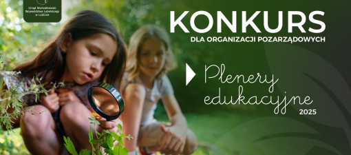 Plenery edukacyjne wracają na Lubelszczyznę. Ruszył nabór ofert do piątej edycji programu ekologicznego