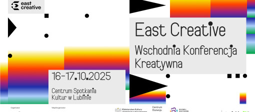 East Creative w Lublinie – konferencja 16–17 października w CSK