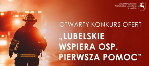 1,2 mln zł dla OSP w regionie. Rusza konkurs „Lubelskie wspiera OSP. Pierwsza pomoc” 2026