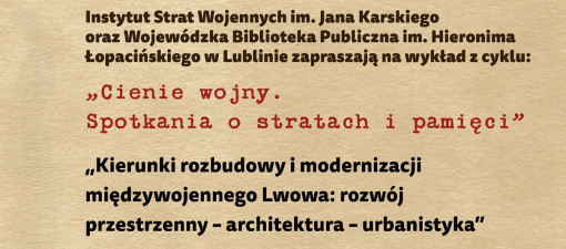 Cienie wojny i obraz międzywojennego Lwowa w wykładzie w Bibliotece Łopacińskiego