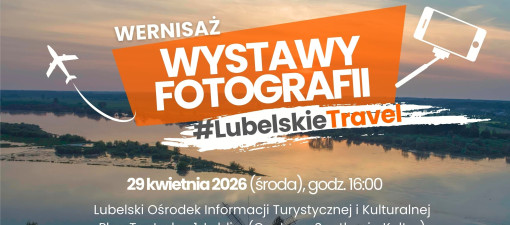 #LubelskieTravel wraca do CSK z wystawą najlepszych fotografii regionu