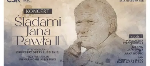 Koncert "Śladami Jana Pawła II" w CSK – w Lublinie wieczór refleksji i wspomnień